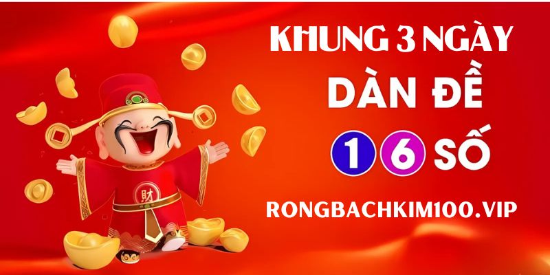 Các cách soi cầu tìm ra Dàn đề 16 số nuôi khung 3 ngày đẹp