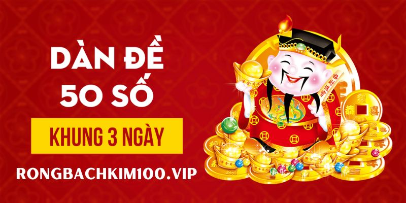 Dàn đề 50 số nuôi khung 3 ngày là phương án tối ưu cho ai muốn tăng tỷ lệ thắng mà vẫn kiểm soát được vốn