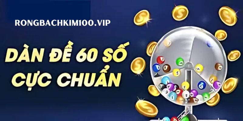 Các phương pháp soi dàn đề 60 số bất bại hiệu quả