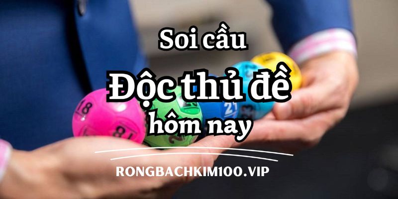 Một số phương pháp soi độc thủ đề được cao thủ Rongbachkim100.vip áp dụng hiệu quả