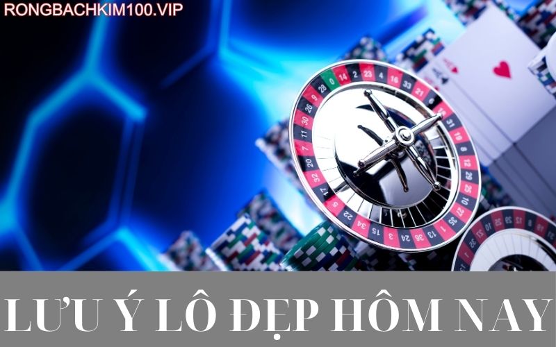 Lưu ý lô đẹp hôm nay